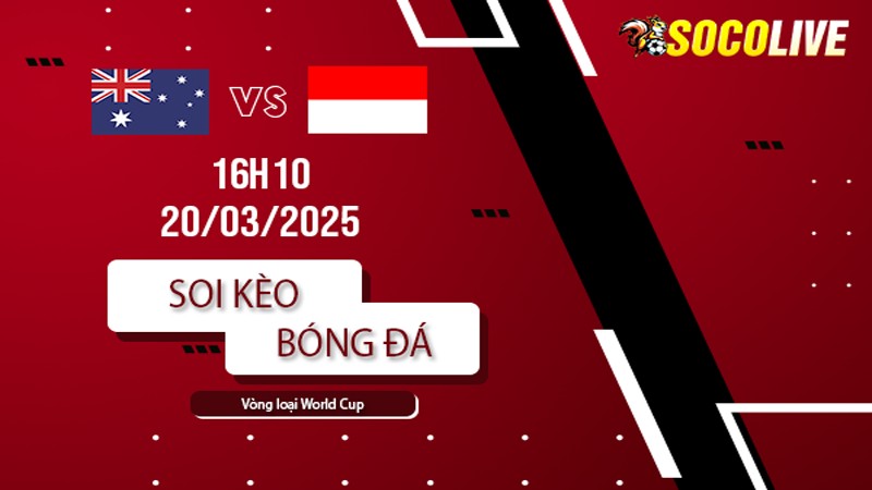 Soi kèo Australia vs Indonesia