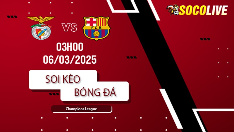 Soi kèo Benfica vs Barcelona