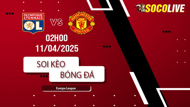 Soi kèo Lyon vs Manchester United