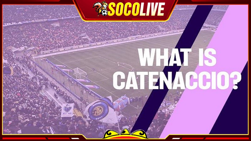 Chiến thuật bóng đá Catenaccio là như thế nào?