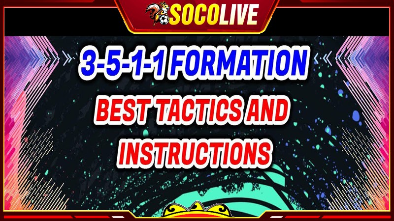 Sơ đồ bóng đá 3-5-1-1 là như thế nào?