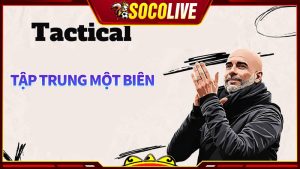 Chiến thuật bóng đá tập trung một biên là như thế nào?
